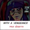 With a Vengeance -Voice a True Gogetta - Voice A True Gogetta-Hosted By-Franz The Hybrid One lyrics