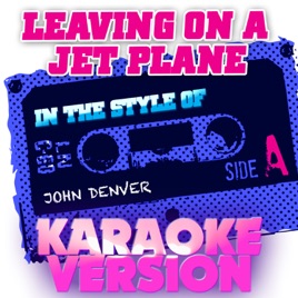 Leaving On A Jet Plane In The Style Of John Denver Karaoke