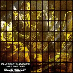 Classic Summer Jazz Masters - Billie Holiday & Her Orchestra