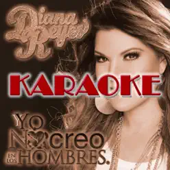 Yo No Creo en los Hombres (Karaoke Version) - Diana Reyes