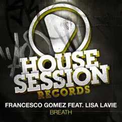 Breath (Remixes) [feat. Lisa Lavie] by Francesco Gomez album reviews, ratings, credits