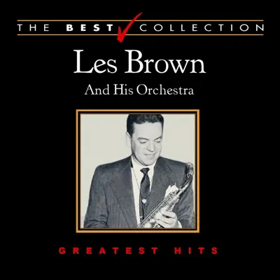 The Best Collection: Les Brown and His Orchestra - Les Brown & His Orchestra The Best Collection: Les Brown and His Orchestra - Les Brown & His Orchestra