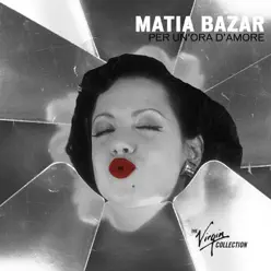 The Virgin Collection: Per un' ora d'amore (Remastered) - Matia Bazar