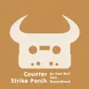 Stream & download Counter Strike Porch (feat. Boyinaband) - Single