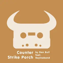 Counter Strike Porch (feat. Boyinaband) - Single - Dan Bull Counter Strike Porch (feat. Boyinaband) - Single - Dan Bull