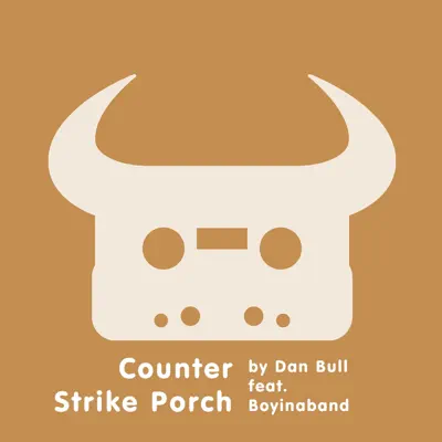 Counter Strike Porch (feat. Boyinaband) - Single - Dan Bull