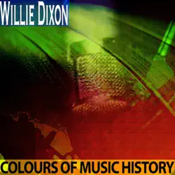Colours of Music History (Remastered) - Willie Dixon