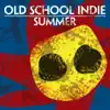 Old School Indie Summer album lyrics, reviews, download