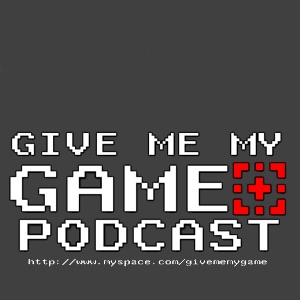 Give Me My Game podcast | Episode - 23.5