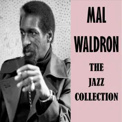 The Jazz Collection - Mal Waldron The Jazz Collection - Mal Waldron