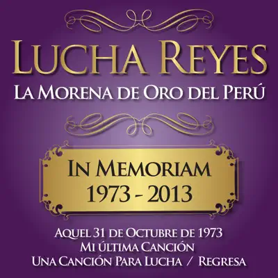 In Memoriam (1973 - 2013): Aquel 31 de Octubre de 1973 / Mi Última Canción / Una Canción para Lucha / Regresa - Single - Lucha Reyes