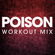 Poison (Extended Workout Mix) - Power Music Workout