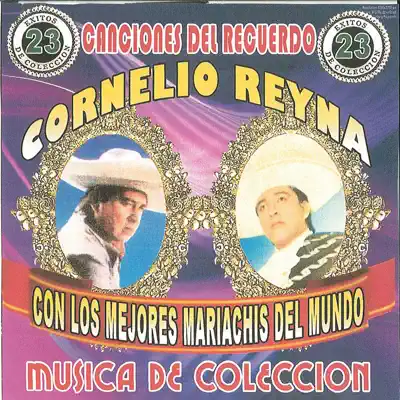 23 Éxitos Música de Colección - Cornelio Reyna