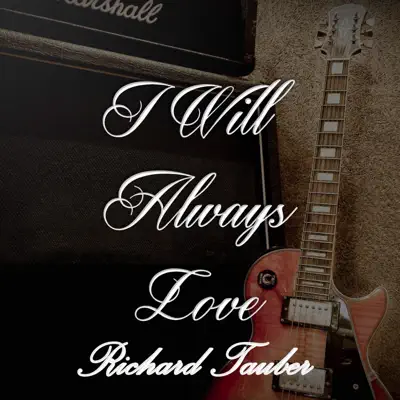I Will Always Love Richard Tauber - Richard Tauber I Will Always Love Richard Tauber - Richard Tauber