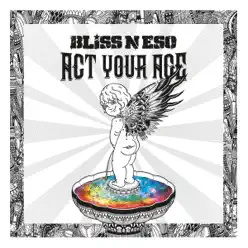 Act Your Age - Single - Bliss N Eso