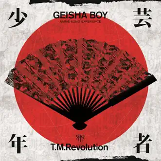 Geisha Boy (Anime Song Experience) by T.M.Revolution album reviews, ratings, credits