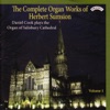 The Complete Organ Works of Herbert Sumsion, Vol. 1: The Organ of Salisbury Cathedral