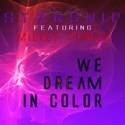 We Dream in Color (feat. Mickey Thomas) - Single - Starship