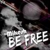 DJ Mikesh - Be Free (Hardstyle Mix)