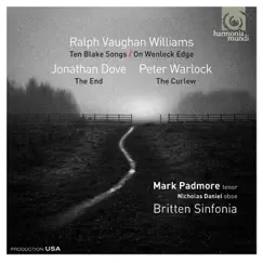Ralph Vaughan Williams: Ten Blake Songs & On Wenlock Edge - Jonathan Dove: The End - Peter Warlock: The Curlew by Mark Padmore, Nicholas Daniel, Britten Sinfonia & Jacqueline Shave album reviews, ratings, credits