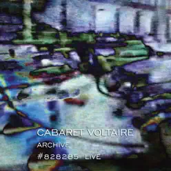 Archive #828285 (Live) - Cabaret Voltaire