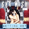 Ska Wash, Getting Wet, Vol. 6