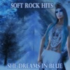 She Dreams in Blue Soft Rock Hits, 2014