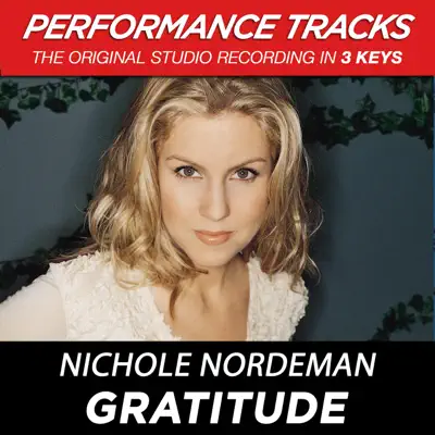 Gratitude (Performance Tracks) - EP - Nichole Nordeman