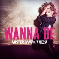 Wanna Be - Single (feat. Wanessa) - Single by Mister Jam album reviews, ratings, credits