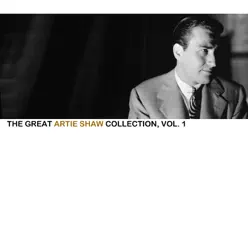 The Great Artie Shaw Collection, Vol. 1 - Artie Shaw