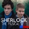 Sherlock - The Musical - AVbyte lyrics