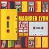 Maghreb Lyon : Raï, Chaoui, Staffi, Chaâbi, Kabyle, Malouf, 1972-1998