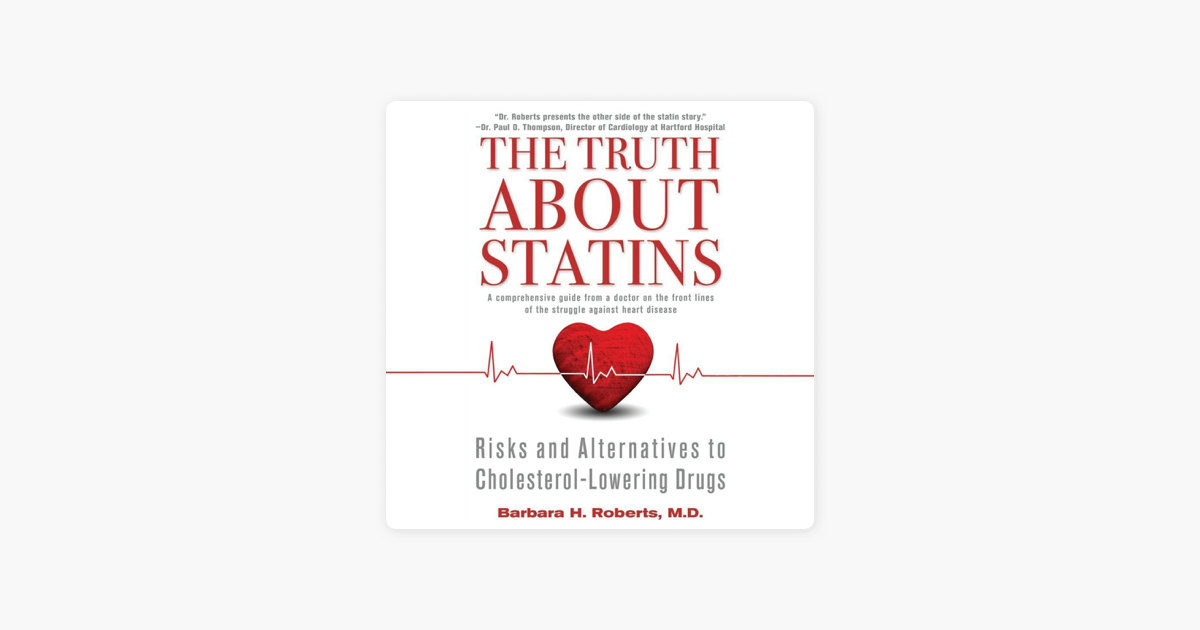 The Truth About Statins Risks and Alternatives to CholesterolLowering