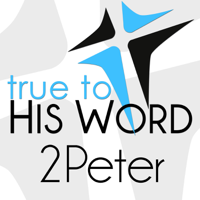2 Peter - Verse by Verse with Pastor Brian Larson - True To His Word podcast