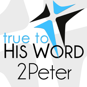 2 Peter - Verse by Verse with Pastor Brian Larson - True To His Word podcast