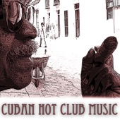 Cuban Hot Club Music: La Mejor Música Latina Tradicional de Cuba - Canciones de Salsa Cubana, Rumba, Boleros y Son Cubano artwork