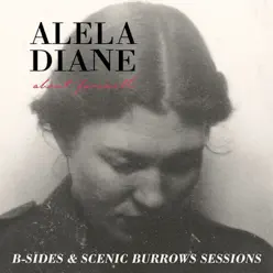 About Farewell B-Sides & Scenic Burrows Sessions - EP - Alela Diane