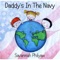 Daddy's in the Navy - Savannah Philyaw lyrics