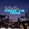 Where I'm From (feat. Davon) - The Bul Bey lyrics