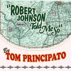 Robert Johnson Told Me So by Tom Principato album reviews, ratings, credits