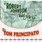 Robert Johnson Told Me So - Tom Principato lyrics