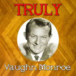 Truly Vaughn Monroe - Vaughn Monroe