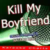 Kill My Boyfriend (Originally Performed By Natalia Kills) [Karaoke Version] song lyrics