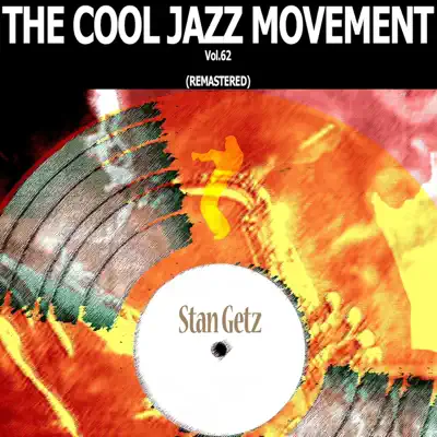 The Cool Jazz Movement, Vol. 62 (Remastered) - Stan Getz