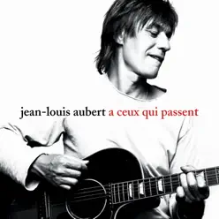 A Ceux Qui Passent - Single - Jean-Louis Aubert