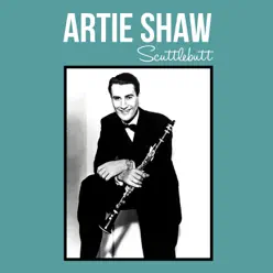 Scuttlebutt - Single - Artie Shaw Scuttlebutt - Single - Artie Shaw