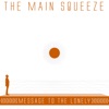 The Main Squeeze - Message to the Lonely