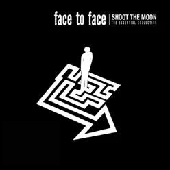 Shoot the Moon: The Essential Collection - Face To Face