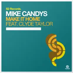 Make It Home (Remixes) [feat. Clyde Taylor] - Single - Mike Candys