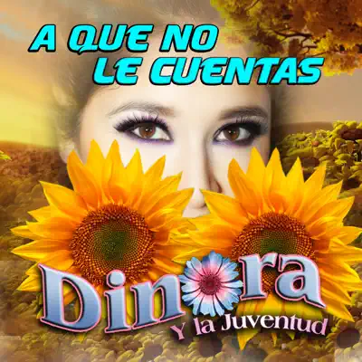 A Que No Le Cuentas - Dinora y La Juventud A Que No Le Cuentas - Dinora y La Juventud